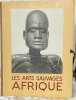 Les Arts Sauvage Afrique.. PORTIER (A.) et PONCETON (E.) :