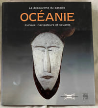 La Découverte du Paradis. Océanie, Curieux Navigateurs et Savants.