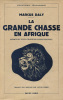 La Grande Chasse en Afrique. DALY (Marcus) :