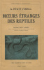 Moeurs Etranges des Reptiles.. HYATT VERRILL (A.) :