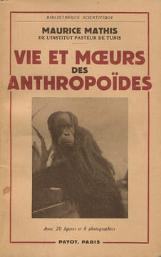 Vie et Moeurs des Anthropoïdes.. MATHIS (Maurice) :