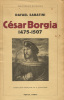 César Borgia. 1475-1507.. SABATINI (Rafaël)