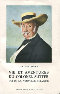 Vie et Aventures du Colonel Sutter. Roi de la Nouvelle Helvetie.