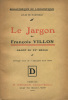 Le Jargon de François Villon. Argot du XVème Siècle.. [VILLON (François) MARTHOLD (Jules de) :