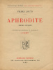 Aphrodite. Moeurs Antiques. . [CALBET (Antoine)] LOUYS (Pierre) :