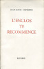 L'Enclos te recommence. . DEPIERRIS (Jean-Louis) :