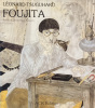 La Vie et l’Oeuvre de Foujita.. [FOUJITA] BUISSON (Sylvie et Dominique) 