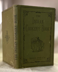 The Indian Cookery Book. A Practical Handbook to the Kitchen in India. Adapted to the Three Presidencies.Containing original and approved recipes of Indian cookery, recipes for summer beveragesand home-made liqueurs, medicinal and other recips by a thirty five years residen