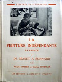 La peinture indépendante en France : I/ de Monet à Bonnard II/ de Matisse à Segonzac