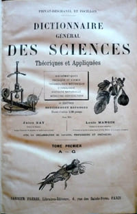Dictionnaire général des Sciences, Mathématiques, Physique-Chimie, Technologie-Mécanique, Ethnologie, Histoire Naturelle, Médecine-Agriculture