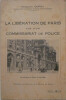 La Libération de Paris vue d'un commissariat de Police (Commissariat central du VIème arrondissement). Dupuy Fernand . .