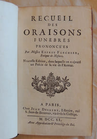 Recueil des oraisons funèbres prononcées par Messire Esprit Fléchier, Evêque de Nismes. Nouvelle édition dans laquelle on a ajouté un précis de la vie de l'auteur.