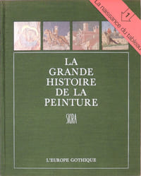 La grande histoire de la peinture. T.1 L'Europe gothique 1280-1430