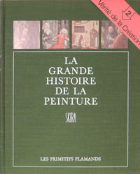 La grande histoire de la peinture. T.2 Les Primitifs Flamands 1420-1500
