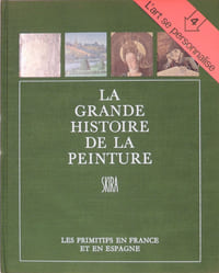 La grande histoire de la peinture. T.4 Les primitifs en France et en Espagne 1450-1520