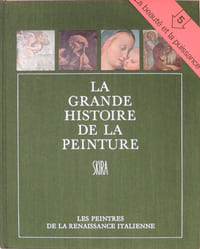 La grande histoire de la peinture. T.5 Les peintres de la Renaissance Italienne 1460-1540
