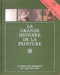 La grande histoire de la peinture. T.9 La peinture baroque et l'art de cours 1610-1690