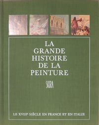La grande histoire de la peinture. T.11 Le XVIIIème siècle en France et en Italie 1700-1800