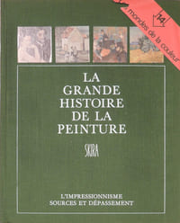 La grande histoire de la peinture. T.14 L'Impressionnisle, sources et dépassements 1850-1900