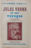 Jules Verne et ses voyage. D'après l'ouvrage biographique de M. Allotte de la Fÿe et les documents fournis par les héritiers.. Frank Bernard . .