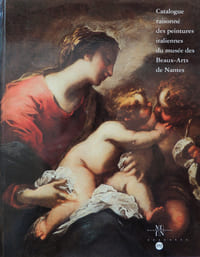 Catalogue raisonné des peintures italiennes du musée des Beaux-Arts de Nantes XIIIème-XVIIIème