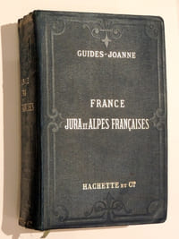 Itinéraire général de la France par Adolphe Joanne. Jura et Alpes françaises. 21 cartes, 4 plans et 2 panoramas, avec des renseignement pratiques mis au courant en 1886