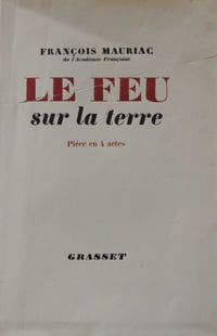 Le feu sur la terre. Pièce en 4 actes