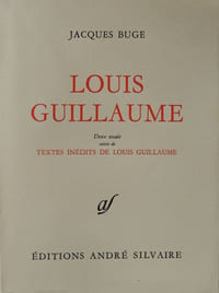 Louis Guillaume. Deux essais suivis de Textes inédits de Louis Guillaume