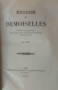 Magasin des demoiselles. Morale, histoire ancienne et moderne, science, économie domestique, littérature, beaux-arts, voyages, biographie, petit courrier des demoiselles. 6ème année 1849-1850