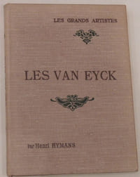 Les Van Eyck. Biographies critiques illustrées de 24 reproductions hors-texte
