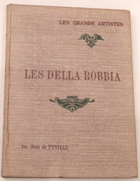 Les Della Robbia. Biographies critiques illustrées de 24 reproductions hors-texte