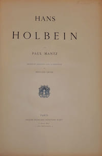 Hans Holbein par Paul Matz, dessins et gravures sous la direction d'Edouard Lièvre