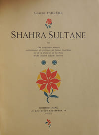 Shahra Sultane, ou les sanglantes amours authentiques et mirifiques de Sultan Shah'Riar, roi de la Perse et de la Chine, et de Shahrâ sultane, héroïne