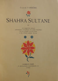 Shahra Sultane, ou les sanglantes amours authentiques et mirifiques de Sultan Shah'Riar, roi de la Perse et de la Chine, et de Shahrâ sultane, héroïne