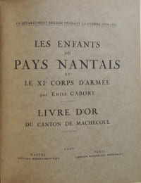 Un département breton pendant la guerre (1914-1918) Les enfants du pays Nantais et le XIè corps d'armée. Avec : Livre d'or du canton de Machecoul