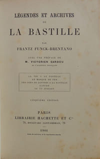 Légendes et archives de la Bastille. La vie à la Bastille / Le masque de fer / Les gens de lettres à la Bastille / Latude / Le 14 juillet. Cinquième édition