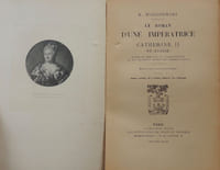 Le roman d'une impératrice. Catherine II de Russie d'après ses mémoires, sa correspondance, et les documents inédits des archives d'état.