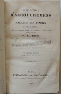 Cours complet d'accouchemens et de maladies des femmes et des enfans avec 24 planches, dont une coloriée, et 8 tableaux synoptiques. Deuxième édition revue, corrigée et augmentée
