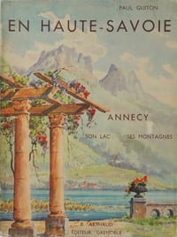 En Haute-Savoie. Annecy, son lac, ses montagnes