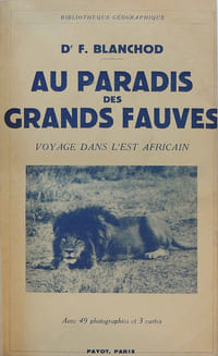 Au paradis des grands fauves. Voyage dans l'est africain