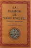 La passion de Yang Kwé-feï favorite impériale d'après les anciens textes chinois.. Soulié de Morant G. .