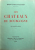 Les châteaux de Bourgogne. 178 monographies. Soulange-Bodin Henry .