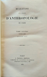 Bulletins de la société d'anthropologie de Paris. (Tome sixième / troisième série) Année 1883 complète.