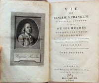 Vie de Benjamin Franklin, écrite par lui-même, suivie de ses uvres morales, politiques et littéraires, dont la plus grande partie n'avait pas encore été publiée. Traduit de l'anglais, avec des notes par J. Castéra.