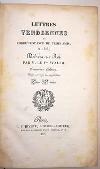 Lettres vendéennes ou correspondance de trois amis en 1823, dédiées au Roi. Troisième édition revue, corrigée et augmentée. Suivi de la suite aux lettres vendéeennes ou Relation du voyage de S.A.R. Madame, Duchesse de Berry, dans la Touraine, l'Anjou, la Bretagne, la Vendée et le Midi de la France en 1828 dédiée à S.A.R. le Duc de Bordeaux