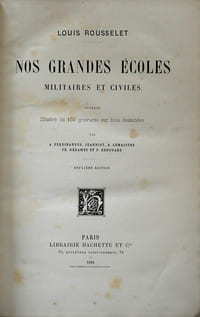 Nos grandes écoles militaires et civiles. (L'école navale / L'école spéciale militaire de Saint-Cyr / L'école polytechnique / L'école centrale des arts et manufactures / L'école des beaux-arts / L'école de Médecine / L'école de droit / L'école normale supérieure / L'école forestière)