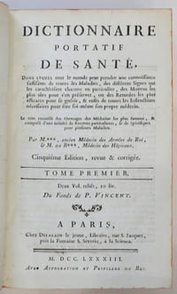 Dictionnaire portatif de santé, dans lequel tout le monde peut prendre une connaissance suffisante de toutes les maladies, des différents signes qui les caractérisent chacune en particulier, des moyens les plus sûr pour s'en préserver ou des remèdes les plus efficaces pour se guérir et enfin de toutes les instructions nécessaires pour être soi-même son propre médecin. Cinquième édition revue et corrigée. Le troisième volume est constitué par un Dictionnaire de chirurgie, par M. Sue Le jeune (seconde édition revue et augmentée)