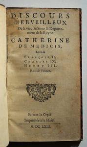 Discours merveilleux de la vie, Actions & deportemens de la Reyne Catherine de Medicis, mère de François II, Charles IX, Henri III, Rois de France