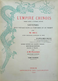 L'Empire chinois faisant suite à l'ouvrage intitulé Souvenirs d'un voyage dans la Tartarie et le Tibet par M. Huc. Nouvelle édition annotée et illustrée par J.M. Planchet, missionnaire Lazariste