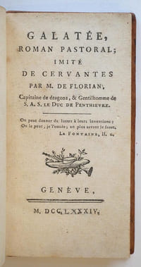 Galatée, roman pastoral imité de Cervantes par M. de Florian, capitaine de Dragons et gentilhomme de S.A.S le Duc de Penthievre